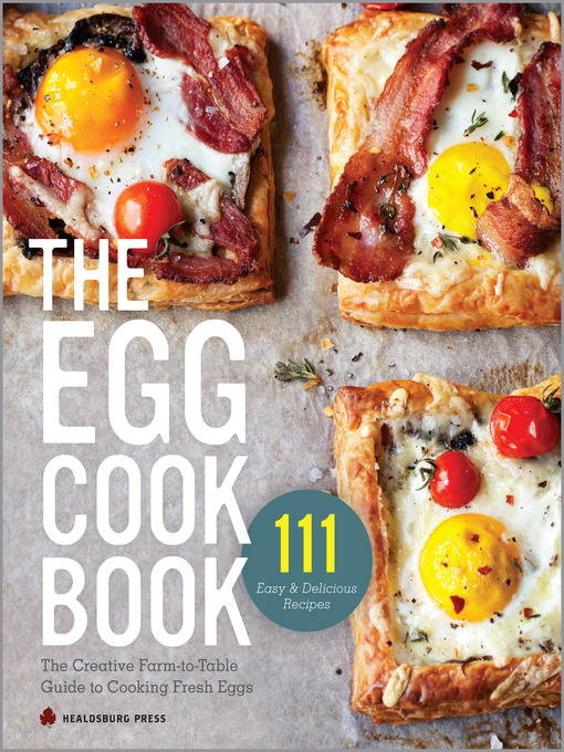 Title details for The Egg Cookbook by Healdsburg Press - Available
